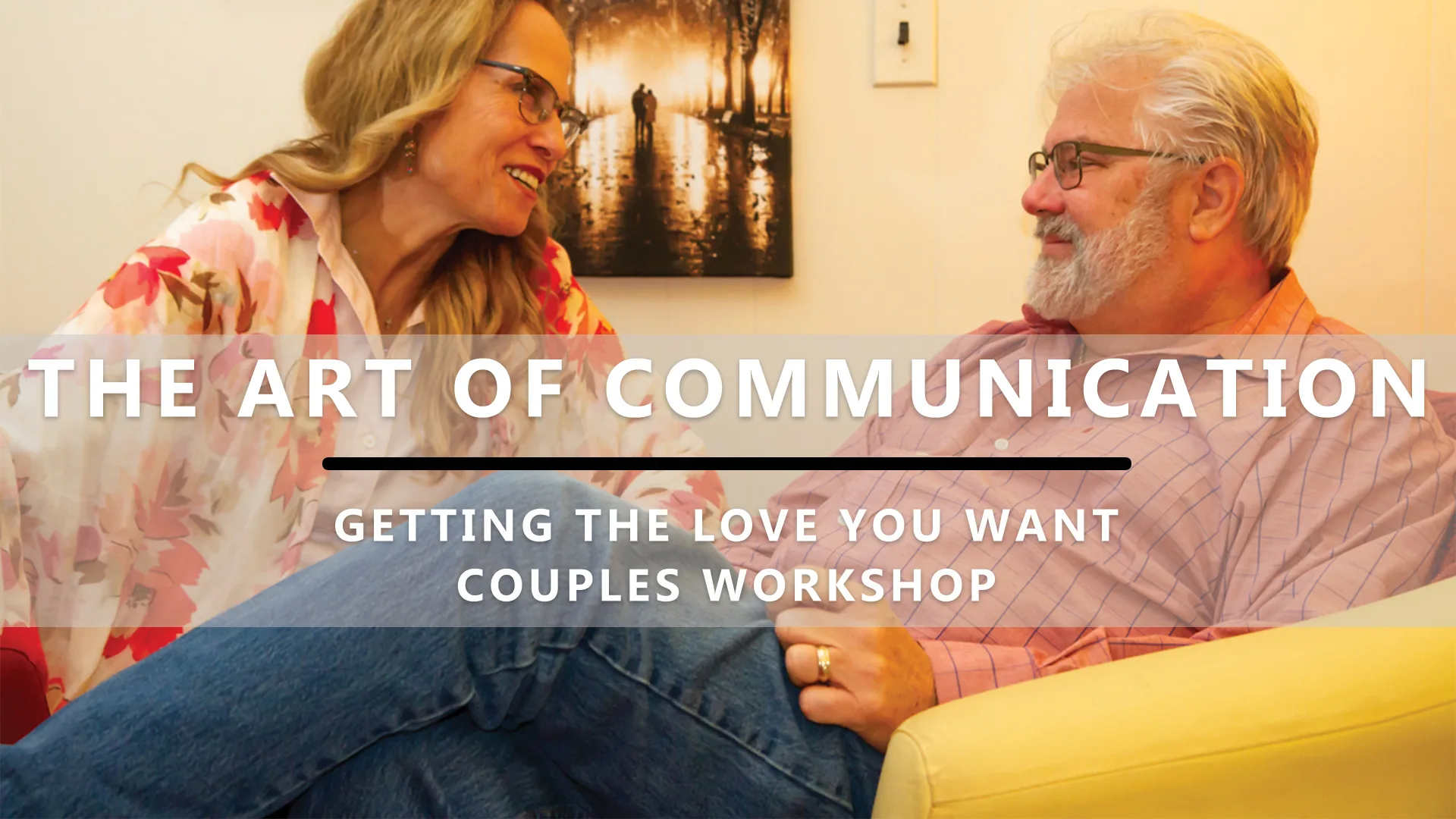 Getting The Love You Want Workshop - The Art of Communication