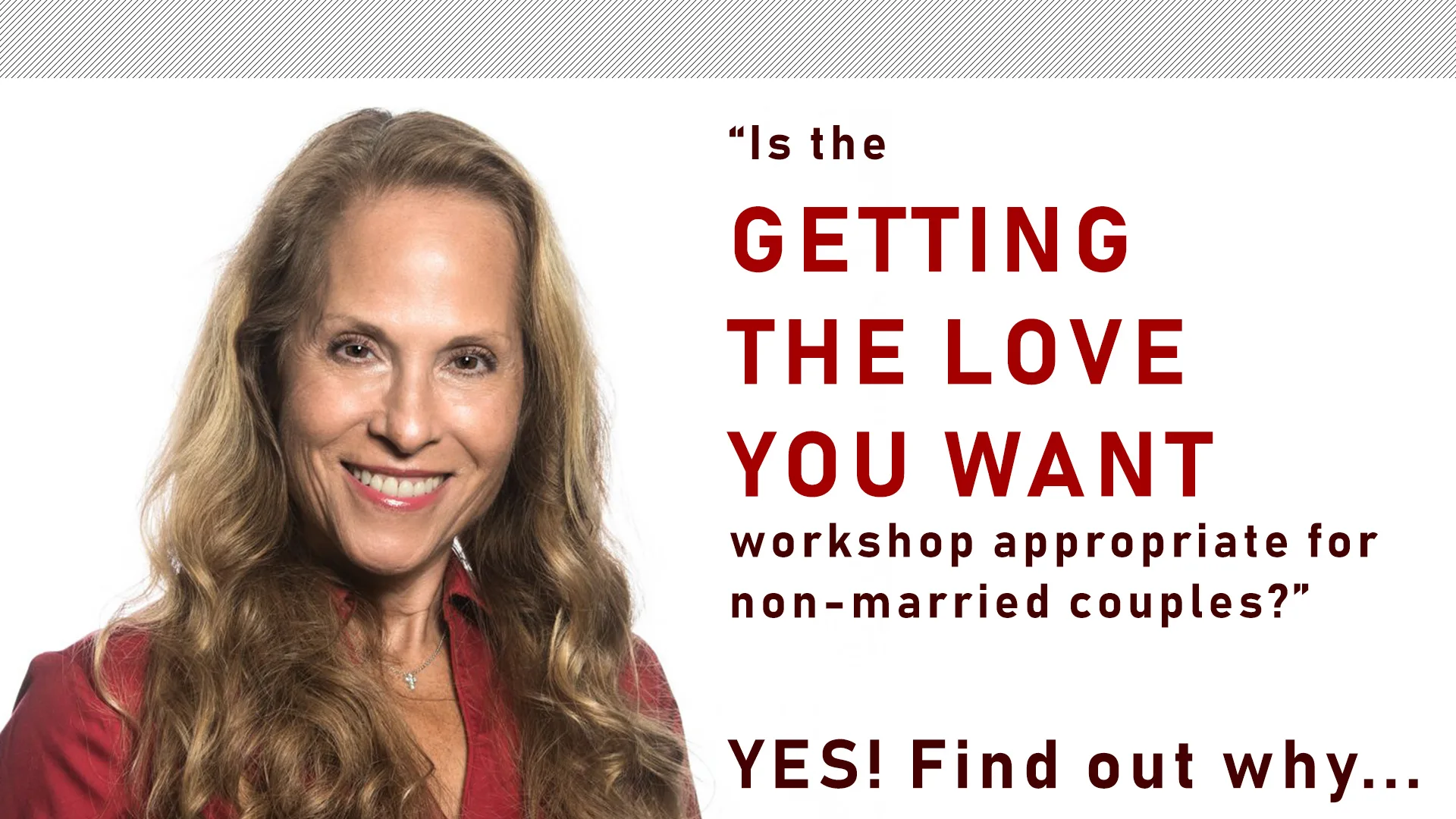 Is the GETTING THE LOVE YOU WANT Workshop for Non-Married Couples?