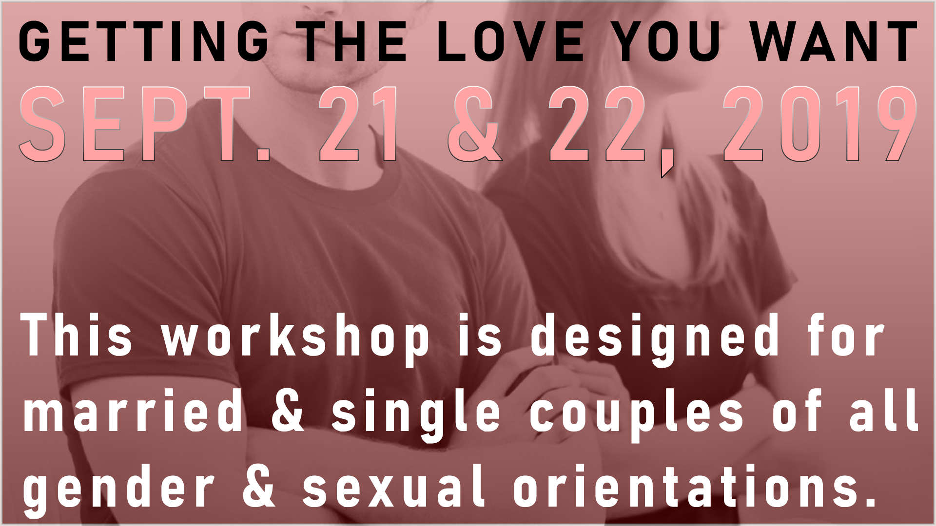 Getting The Love You Want workshops are for all sexual orientations
