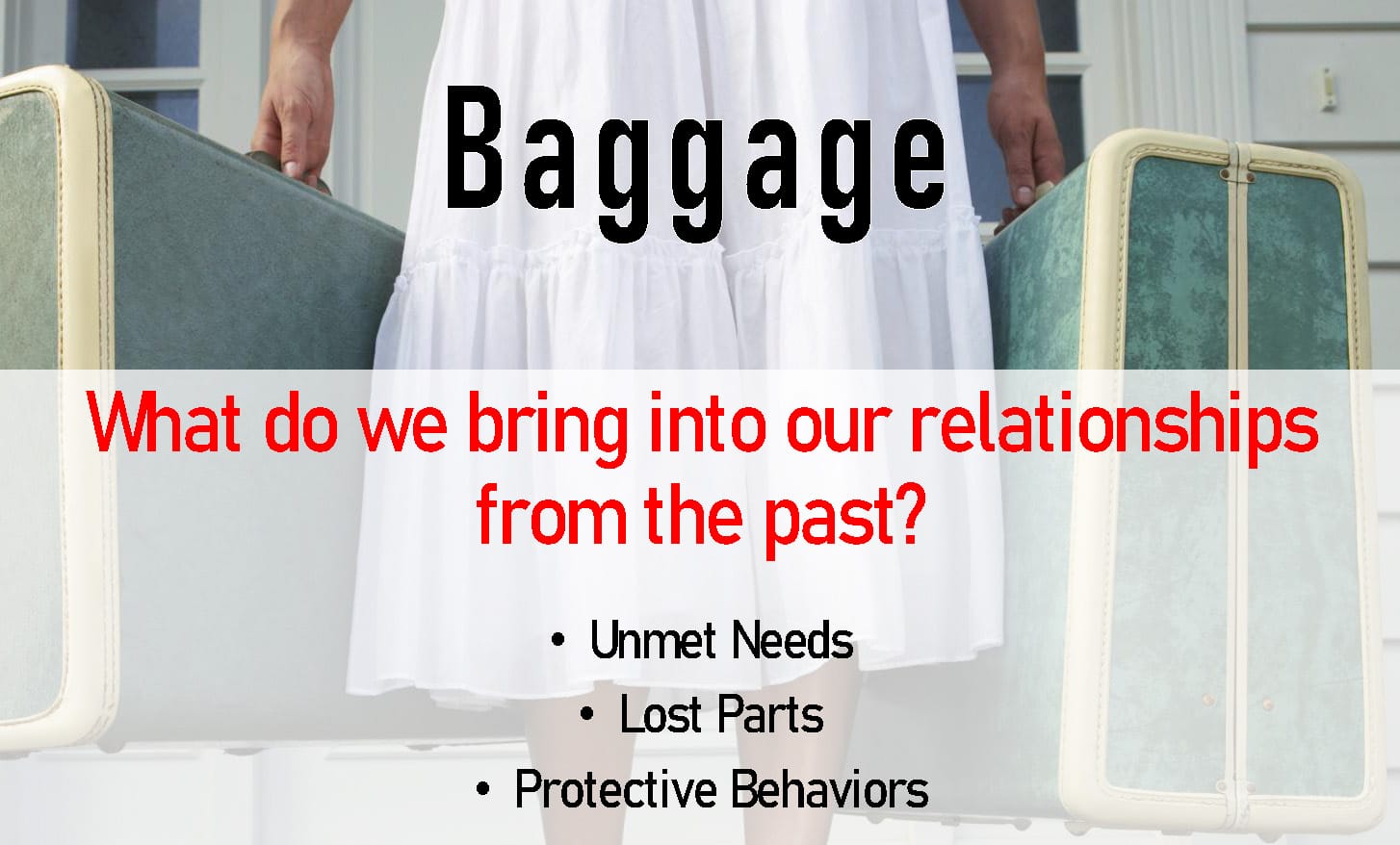 How we bring baggage into our relationships.